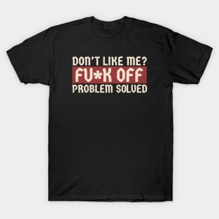 don't like me - Fuck Off classic T-Shirt